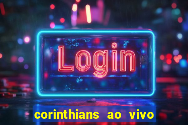 corinthians ao vivo multi canal